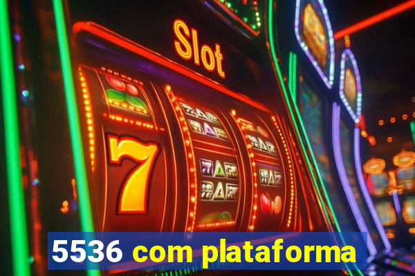 5536 com plataforma